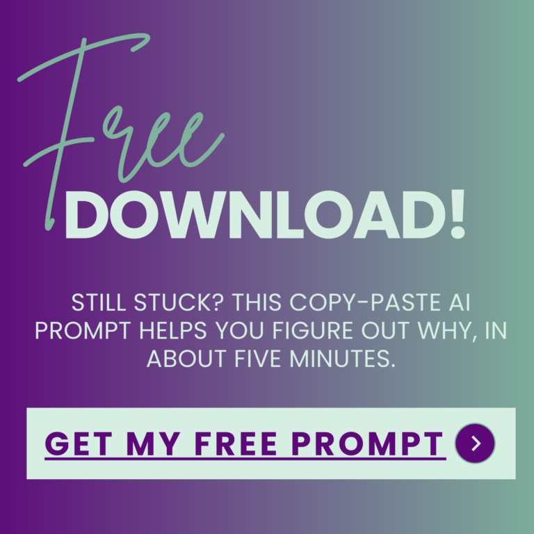 Free download: a copy-paste AI prompt that helps you figure out why you are still stuck, in about five minutes